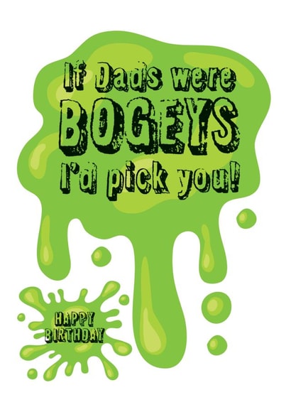 If Dads were bogeys birthday card created by WigglyCards