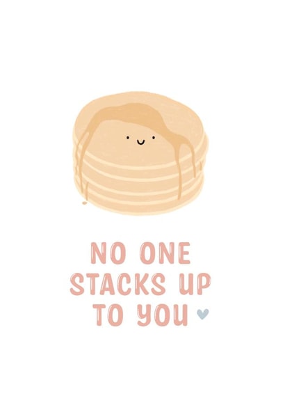 No One Stacks Up To You Pancake Card created by Kalm Lettering