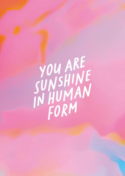 You Are Sunshine In Human Form created by OHVERLEE