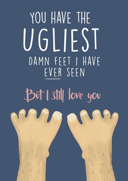 Cheeky Ugly Feet Anniversary Card / Valentines Day Card - You Have The Ugliest Feet I Have Ever Seen But I Still Love You created by Wednesday's Wombat