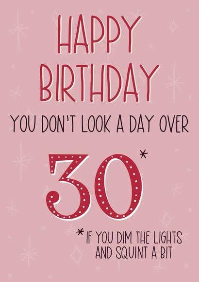 You don’t look a day over 30 birthday card in pink created by Silky Rose Design