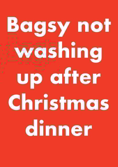 Bagsy Not Washing Up After Christmas Dinner - Chores - Christmas Chores - Washing Up - Get Out Card - Funny - Christmas Card created by Card and Cake