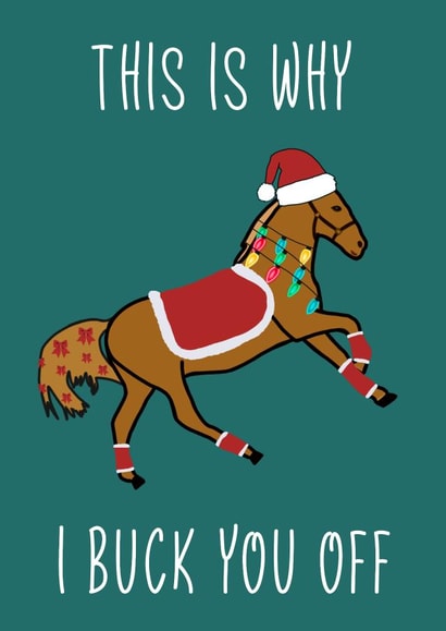 This Is Why I Buck You Off Christmas Card! created by Kate and Co