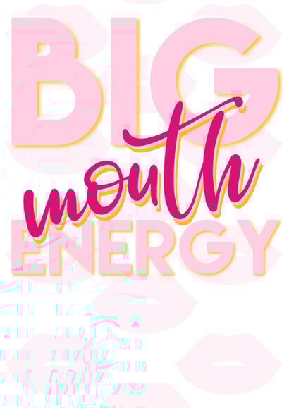 Big mouth energy female empowerment card created by All the feels