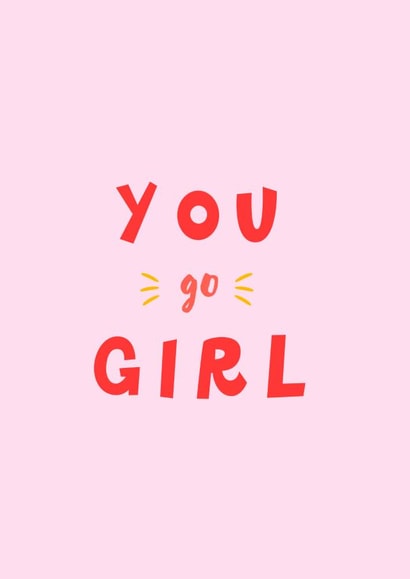 You Go Girl Celebration Card created by Whippet & Gold
