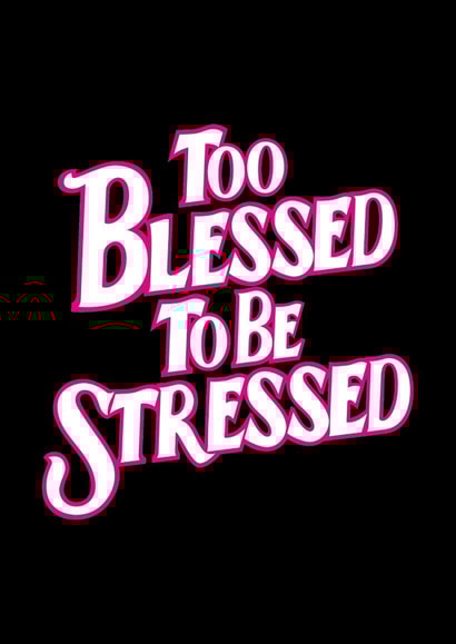 Too blessed to be stressed gratitude card 1000 created by Chanelle Edwards Design