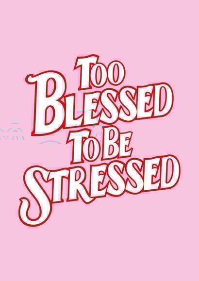 Too blessed to be stressed gratitude card 1001 created by Chanelle Edwards Design