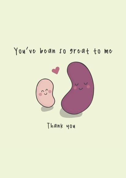 You've Bean So Great To Me Thank You Card created by Little Big Pie