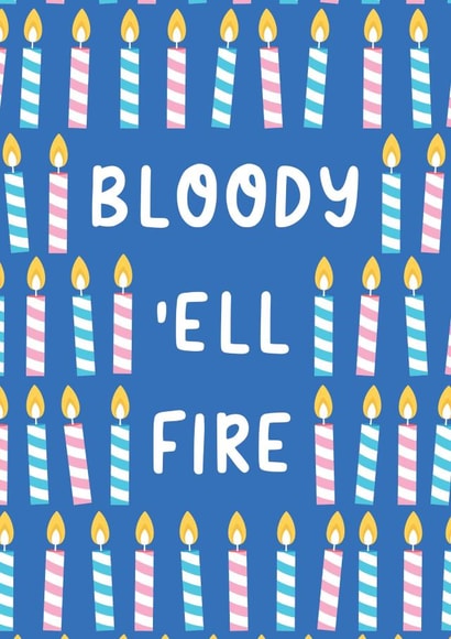 Bloody Hell Fire Funny Birthday Card created by Yasmin Atherton