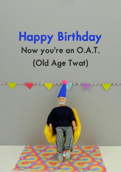 Birthday Old Age Twat created by Bold & Bright Cards