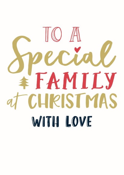 To a Special Family at Christmas with love created by Katie Phythian Design