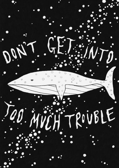 Don't Get Into Too Much Trouble created by Rochelle Asquith