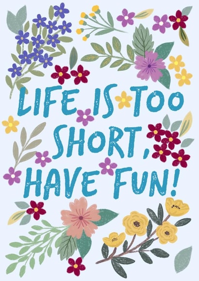 Life is too short, have fun! created by Lili's Papers Co.