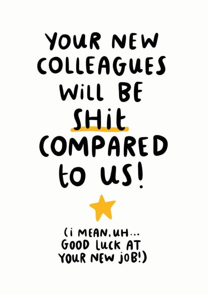 New Colleagues Will Be Shit Compared To Us Card created by Arrow Gift Co