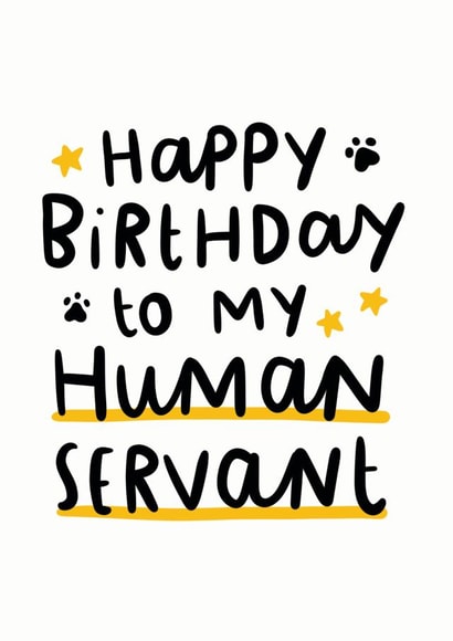 Happy Birthday To My Human Servant Card created by Arrow Gift Co