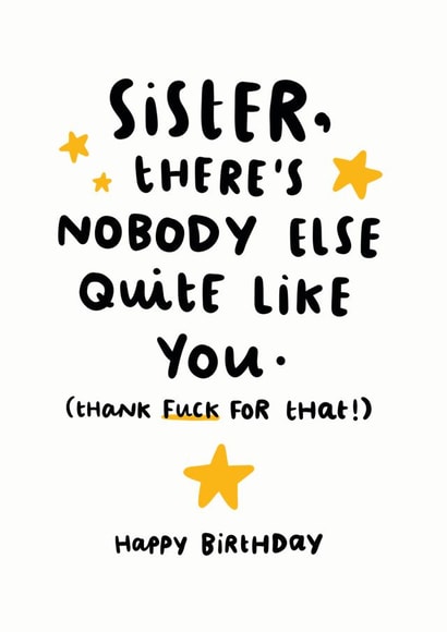 Rude Birthday Card - Sister - There's Nobody Quite Like You Thank Fuck For That created by Arrow Gift Co
