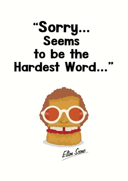 Sorry seems to be the hardest word... created by aob.designed