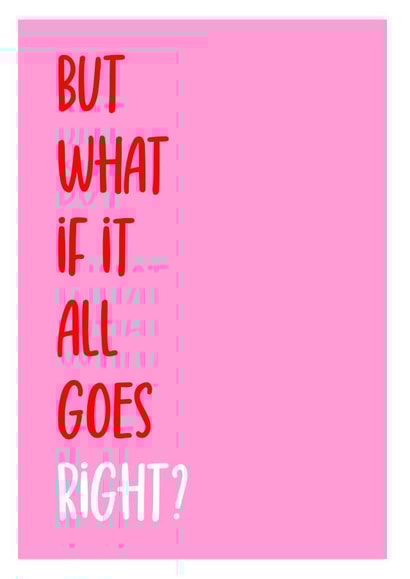 But what if it all goes right?  created by Stanley and Dot Studio