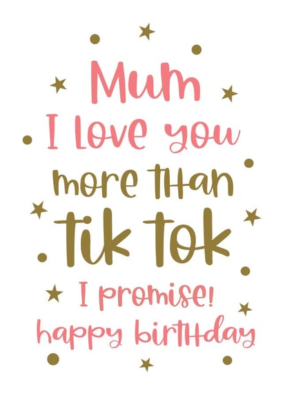 Mum I love you more than Tik Tok funny Birthday card created by Word Up Creative