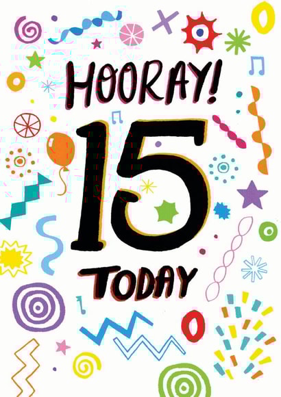 Hooray! 15 today, 15th birthday design created by Pencilface