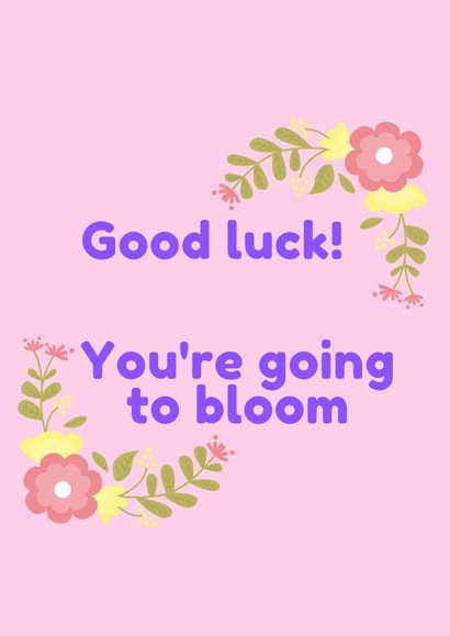 Good luck! You're going to bloom created by Abbe Smith