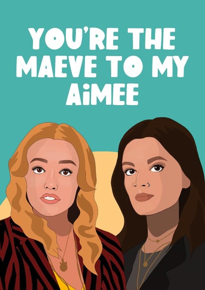 The Maeve To My Amy Sex Education Card created by The Foxy Lemon Co.