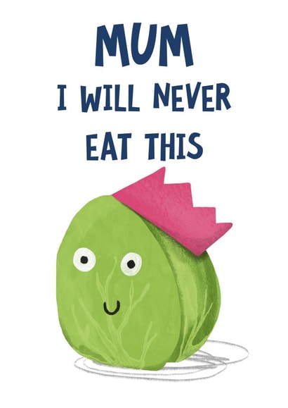 To Mum - Funny - From The Kids - Mum I Will Never Eat This - Brussel Sprouts - Picky Eater - Party Hat - Christmas Card created by Katherine Lynas