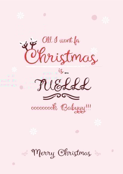 All I want for Christmas is Fuel Funny Christmas card created by The R Creation