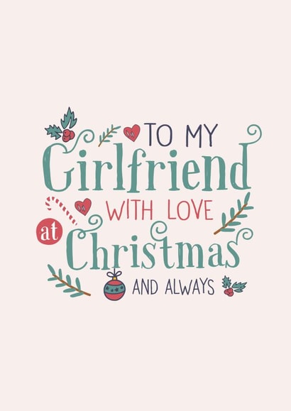 To my girlfriend with love at Christmas and Always created by Poppy Lane
