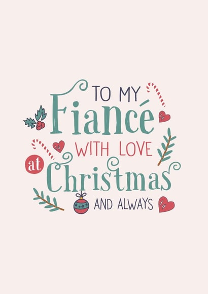 To My Fiance With Love - Fiance - Engaged - Engagement - With Love At Christmas - Cute - Festive Typography - Christmas Card created by Poppy Lane