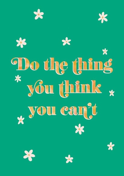 Do The Thing You Think You Can't Card created by Mental Health Mates