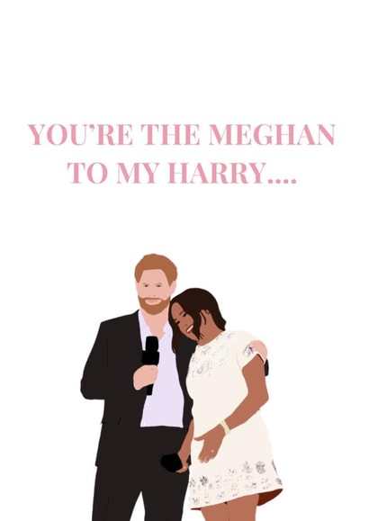 'You're the Meghan to my Harry....' Harry and Meghan Card created by Francesca Gillett