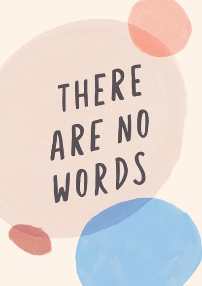There Are No Words sympathy card created by Pretty Much