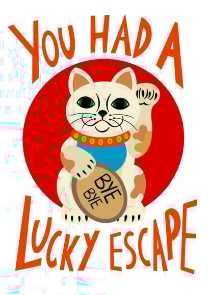 You had a lucky escape break up divorce card created by Stonefoxes