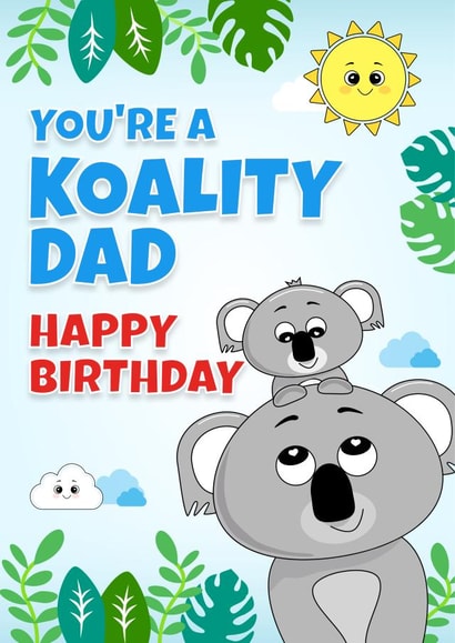 You're a Koality Dad - Happy Birthday created by RoleyOleyMoley