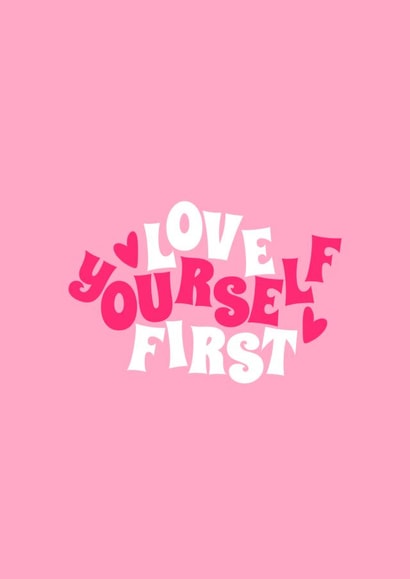 LOVE YOURSELF FIRST created by Ohh Jemma