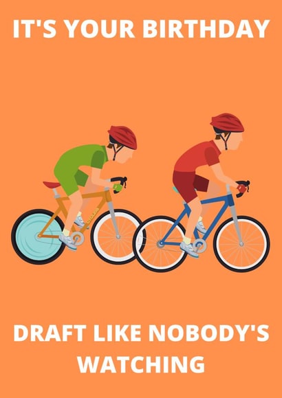Perfect birthday card for your drafting cyclist mate! created by Mad Funny