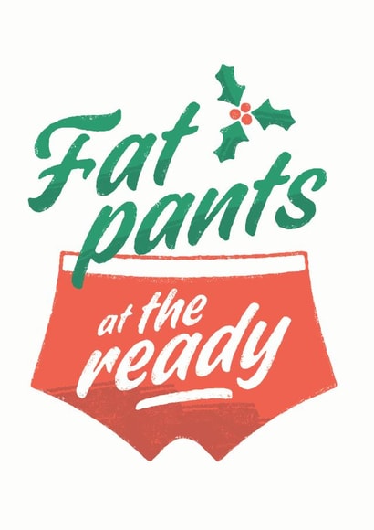 Fat pants at the ready Christmas card created by Joyful Joyful
