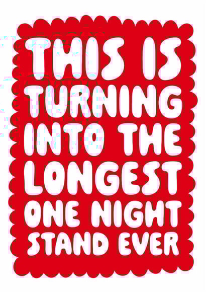 Funny Valentines Day Card -This Is Turning Into The Longest One Night Stand Ever created by Studio Doodles