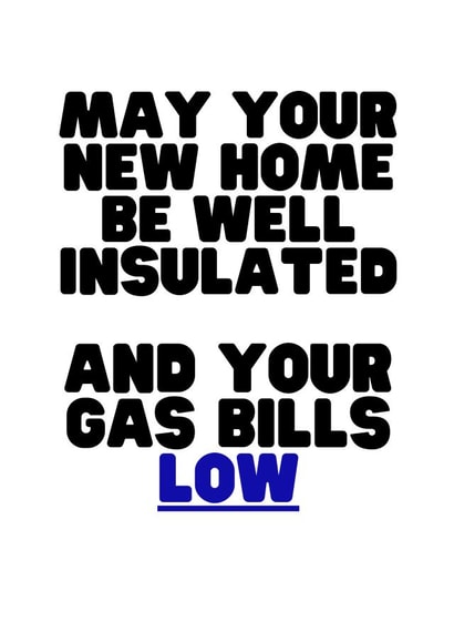 Funny Political Typography New Home Card - Cost Of Living Crisis - May Your New Home Be Well Insulated And Your Gas Bills Low created by Nice Try Cards