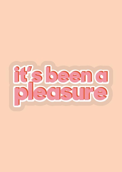 It's been a pleasure created by Quinton cards