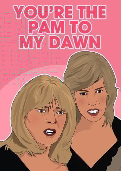 Funny Birthday Card - Gavin And Stacey - Pam To My Dawn created by Pink + Pip
