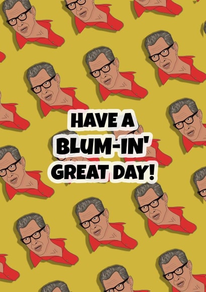 Jeff Goldblum Hopes You Have A Blum-in' Great Day! created by Celebgear