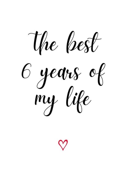 Cute Typography Anniversary Card - 6 Years - The Best 6 Years Of My Life created by A Bee's Designs
