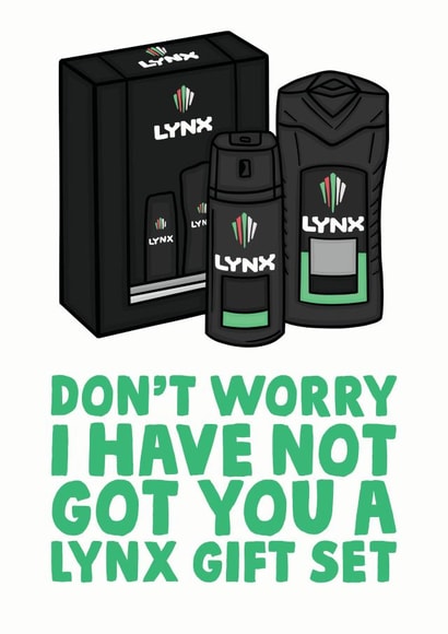 Funny - Sarcastic - Lynx Gift Set - Lynx - Dont Worry I have Not Got You A Lynx Gift Set - Christmas Card created by Studio Doodles