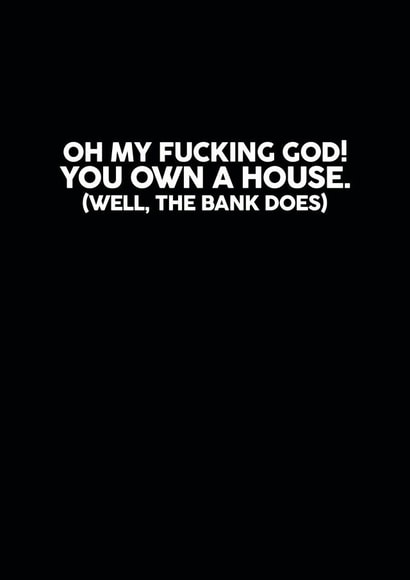 You own a house card created by Banter Cards