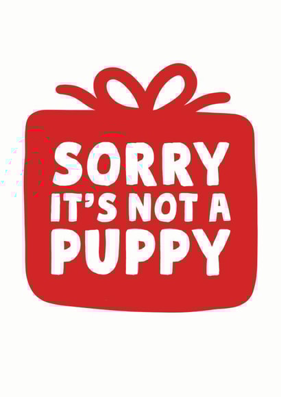 Funny - Disappointment - Sorry Its Not A Puppy - Gift - Apologies - Rubbish Gift - Christmas Card created by Studio Doodles
