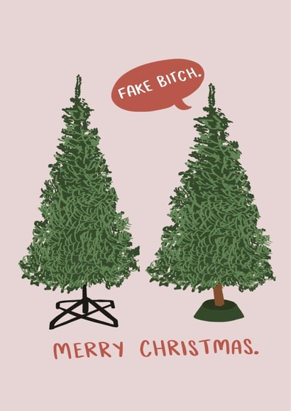 Rude - Cheeky - Fake Bitch - Friend - Fake Bitch Merry Christmas - Fake Tree - Christmas Card created by Knotty Cards