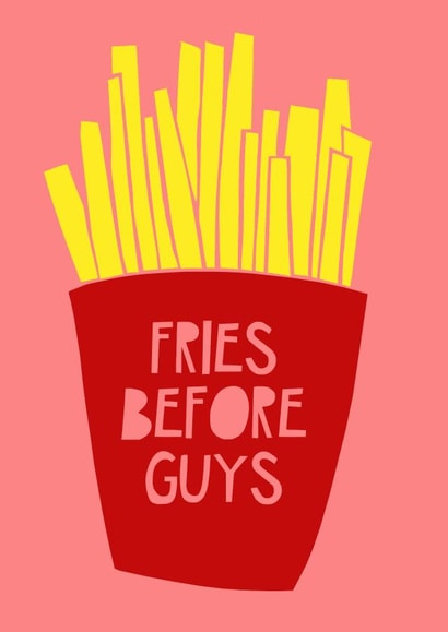 Fries before guys card created by Jade Muat-Dodd