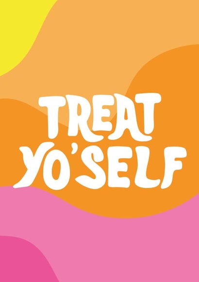 Treat Yo'Self Card created by Tihara Smith